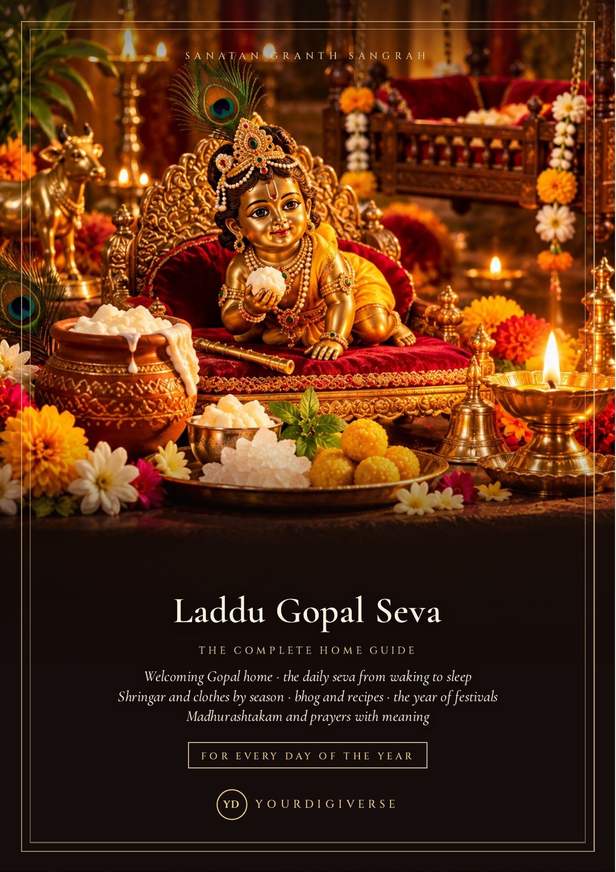 Laddu Gopal Seva — The Complete Home Guide: Daily Seva, Shringar, Bhog & Recipes, Festivals + Madhurashtakam