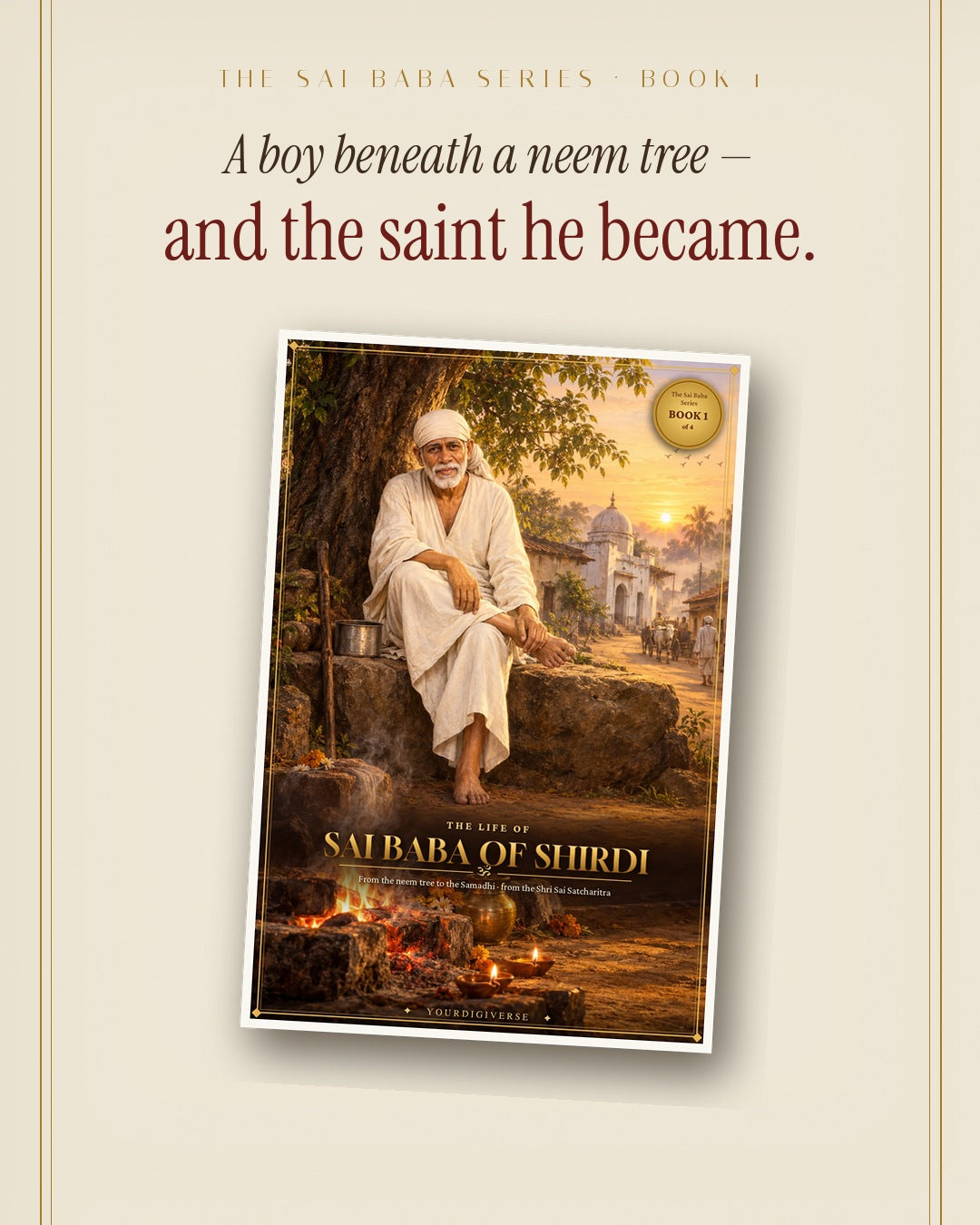 The Life of Sai Baba of Shirdi — From the Neem Tree to the Samadhi (Sai Baba Series, Book 1)