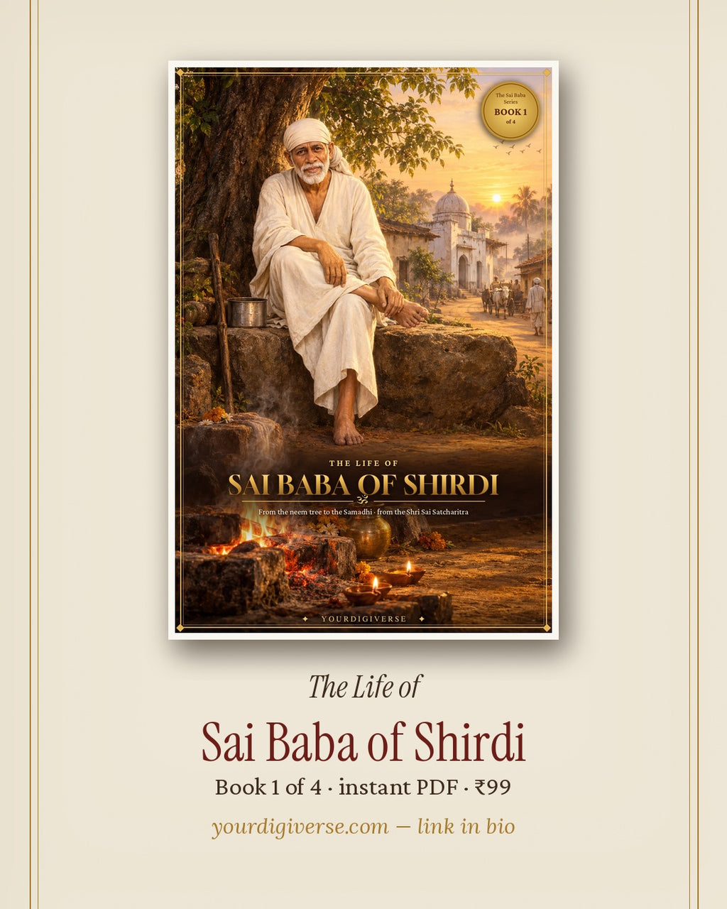 The Life of Sai Baba of Shirdi — From the Neem Tree to the Samadhi (Sai Baba Series, Book 1)
